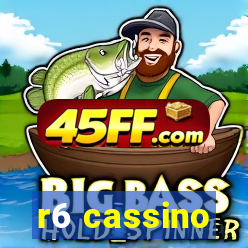 r6 cassino
